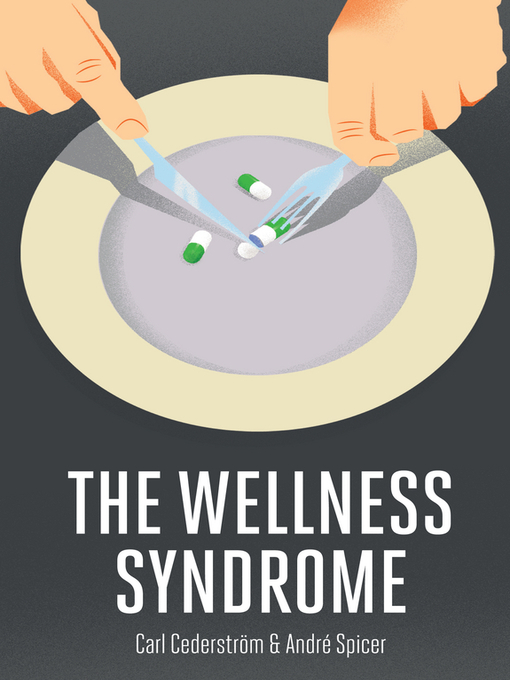Title details for The Wellness Syndrome by Carl Cederström - Available